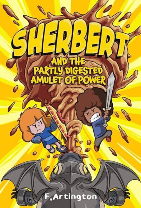 

Sherbert and the Partly Digested Amulet of Power by F Artington-Paperback