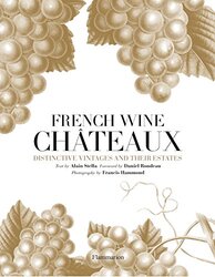 French Wine Chateaux: Distinctive Vintages and Their Estates, Hardcover Book, By: Alain Stella