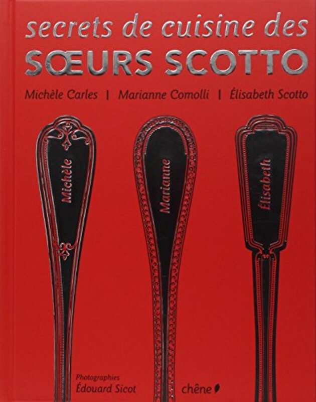 Secrets de cuisine des soeurs Scotto, Paperback Book, By: Elisabeth Scotto