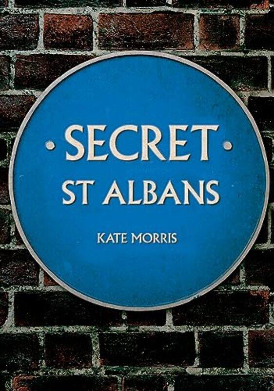 

Secret St Albans by Kate Morris-Paperback