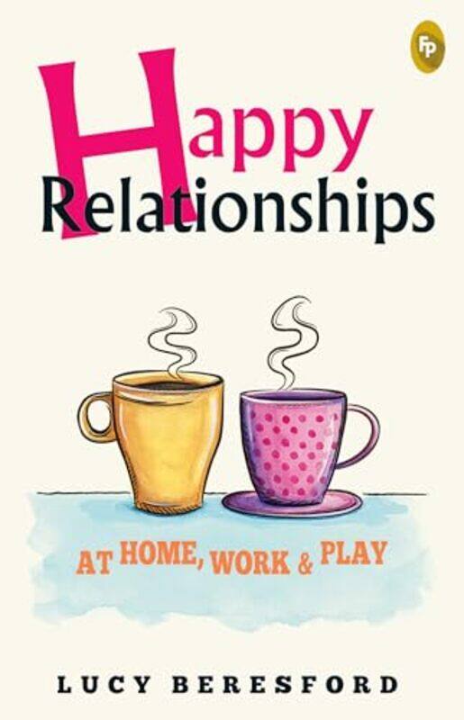 

Happy Relationships At Home Work and Play by Lucy Beresford..Paperback