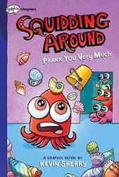 Prank You Very Much: A Graphix Chapters Book (Squidding Around #3).Hardcover,By :Sherry, Kevin - Sherry, Kevin