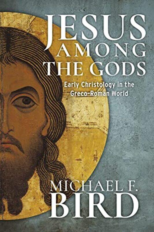 

Jesus Among the Gods by Michael F Bird-Hardcover