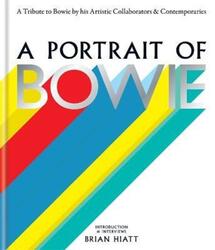 A Portrait of Bowie: A tribute to Bowie by his artistic collaborators and contemporaries.Hardcover,By :Brian Hiatt
