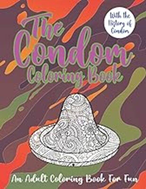 

The Condom Coloring Book The History Of Condom With 25 Hilarious Illustrations by Publications Harnden-Darko Paperback