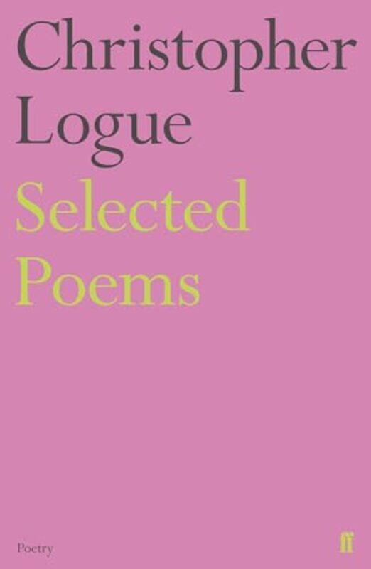 

Selected Poems of Christopher Logue by Christopher Logue-Paperback