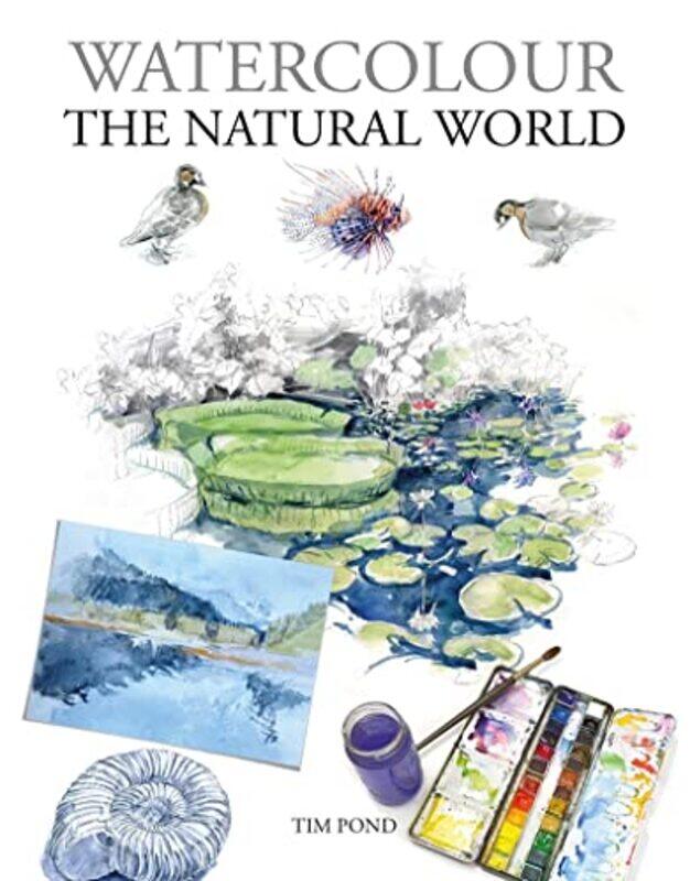 

Watercolour The Natural World by Tim Hale-Paperback