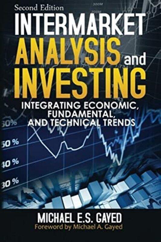 

Intermarket Analysis and Investing: Integrating Economic, Fundamental, and Technical Trends,Paperback by Michael a Gayed
