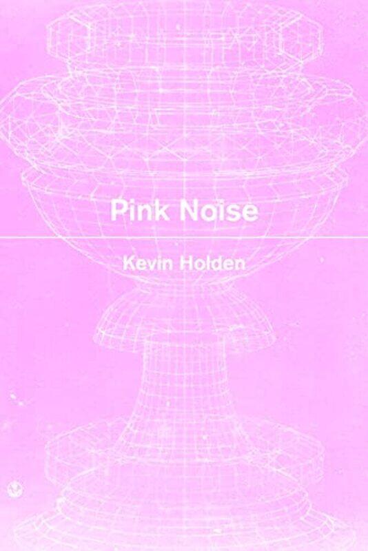 

Pink Noise by Kevin Holden-Paperback
