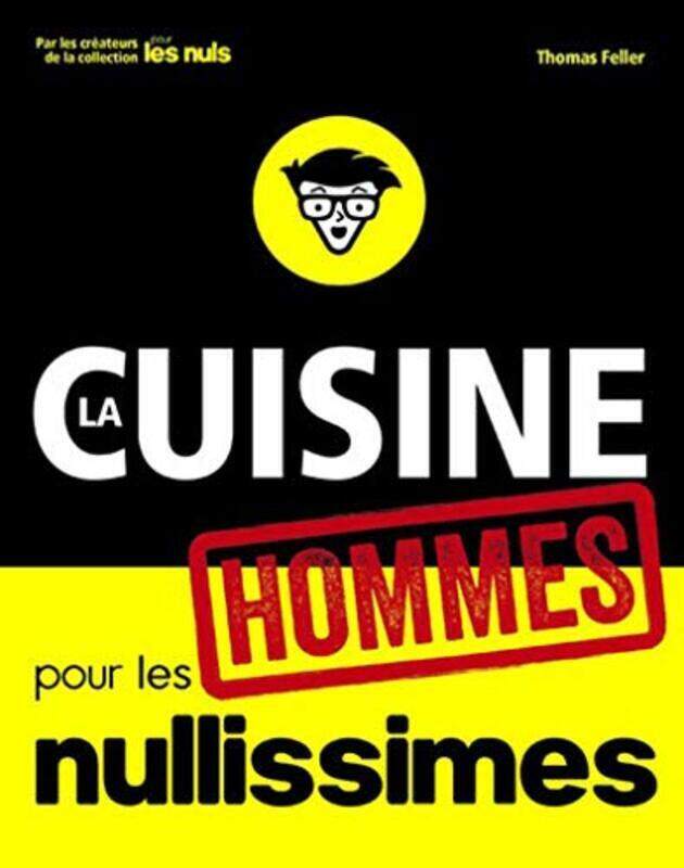 

La cuisine pour les nullissimes : Sp cial hommes,Paperback by Thomas Feller