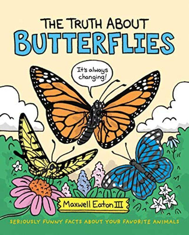 

The Truth About Butterflies by III Maxwell EatonIII Maxwell Eaton-Hardcover