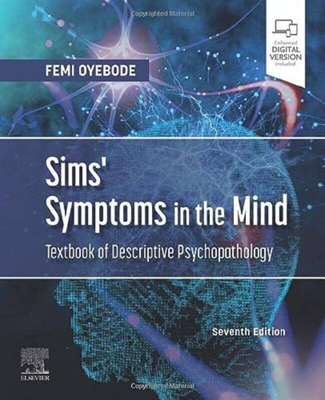 

Sims Symptoms in the Mind: Textbook of Descriptive Psychopathology Paperback by Femi Oyebode, MBBS, MD, PhD, FRCPsych (Professor of Psychiatry and Con