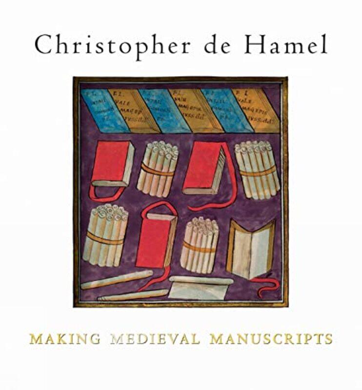 

Making Medieval Manuscripts by Christopher de Hamel-Paperback