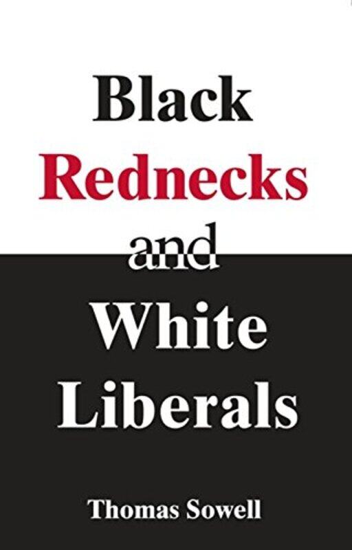 

Black Rednecks & White Liberals By Thomas Sowell -Paperback