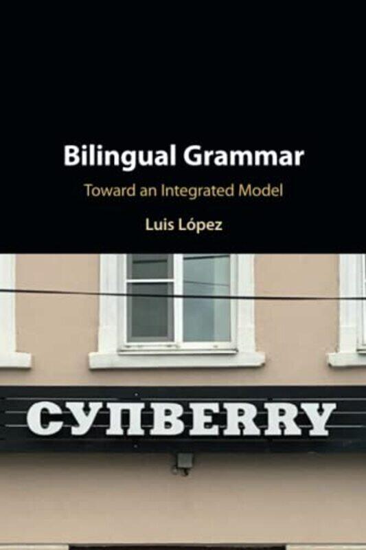 

Bilingual Grammar by Luis (University of Illinois, Chicago) Lopez-Paperback