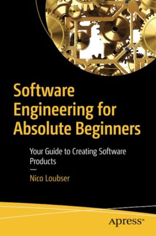 

Software Engineering for Absolute Beginners by Nico Loubser-Paperback