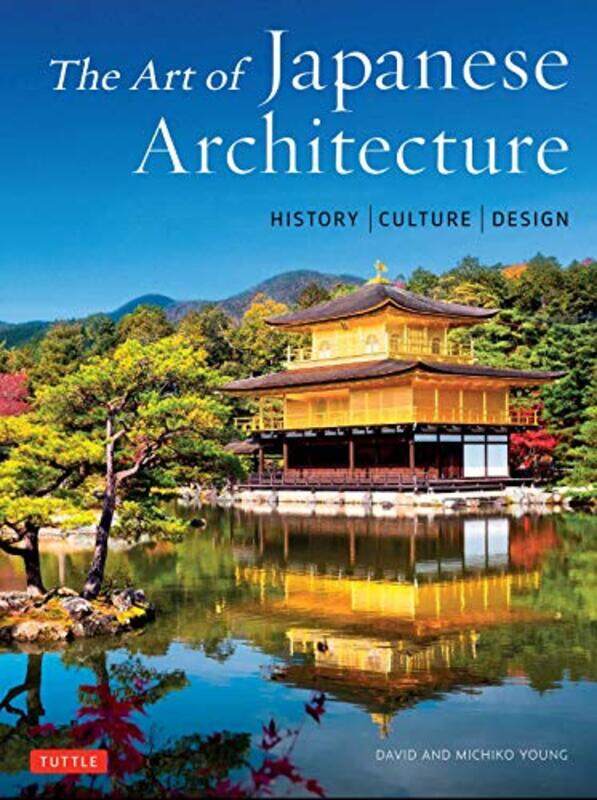 

The Art Of Japanese Architecture History Culture Design by Young, David - Young, Michiko - Yew, Tan Hong-Hardcover