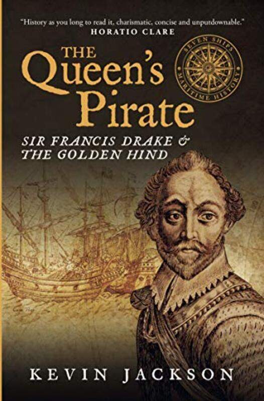 

The Queens Pirate Sir Francis Drake and the Golden Hind by Kevin Jackson-Paperback