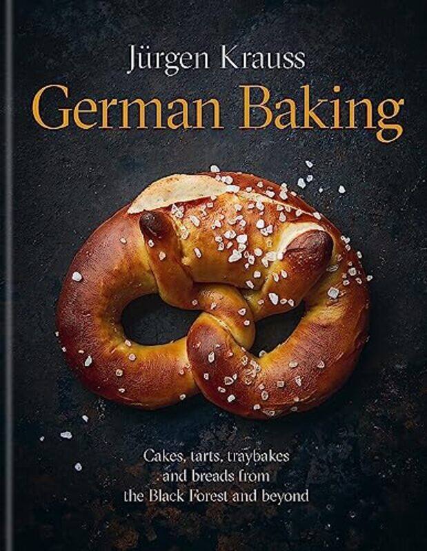 

German Baking Cakes Tarts Traybakes And Breads From The Black Forest And Beyond By Krauss, Jurgen Hardcover