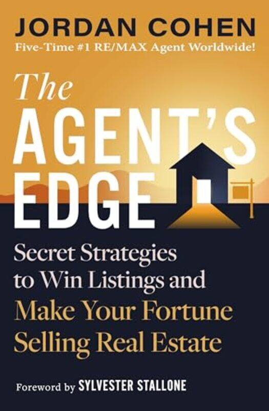 

The Agents Edge Secret Strategies to Win Listings and Make Your Fortune Selling Real Estate by Cohen, Jordan - Stallone, Sylvester - Hardcover