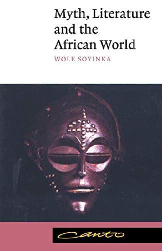 

Myth Literature and the African World by Wole University of Ife, Nigeria, and Cornell University, New York Soyinka-Paperback