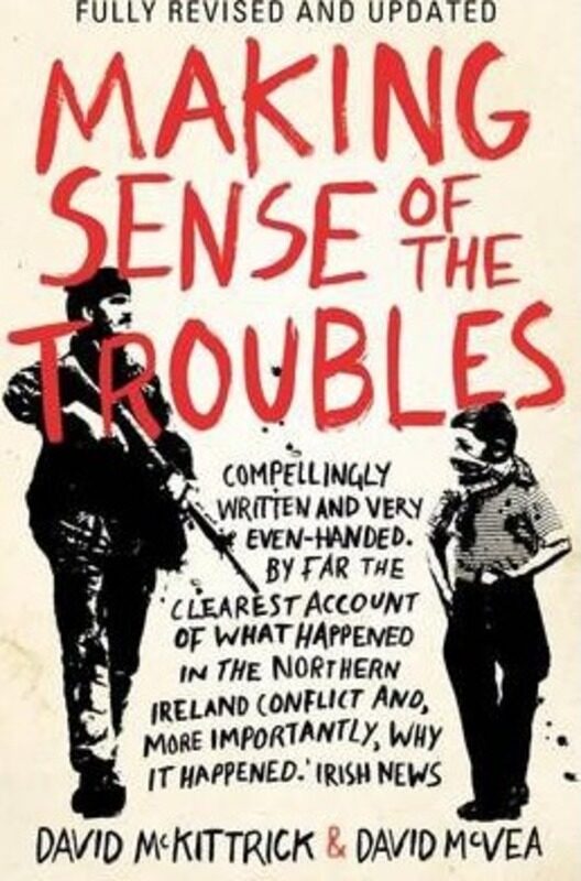 

Making Sense of the Troubles: A History of the Northern Ireland Conflict,Paperback, By:McKittrick, David - McVea, David