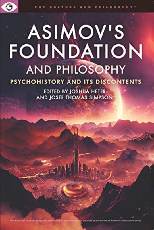 

Asimovs Foundation and Philosophy by Joshua HeterJosef Thomas Simpson-Paperback