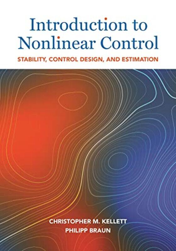 

Introduction to Nonlinear Control by Christopher M KellettPhilipp Braun-Hardcover