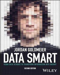 Data Smart Using Data Science To Transform Information Into Insight by Goldmeier, Jordan (Wake Forest University) Paperback