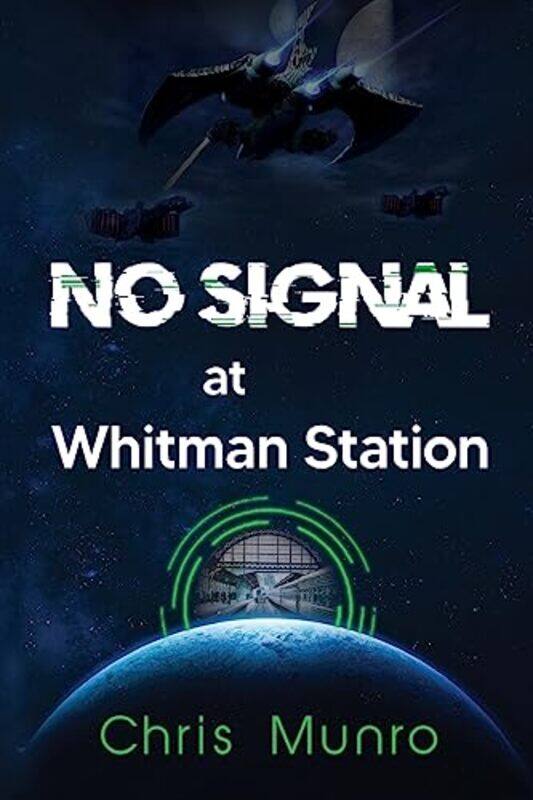 

No Signal At Whitman Station by Chris Munro-Paperback