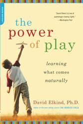 The Power Of Play Learning What Comes Naturally By Elkind, David Paperback