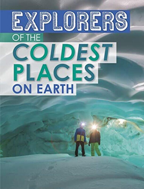 

Explorers of the Coldest Places on Earth by Karin BauerJennifer Ruth Hosek-Paperback