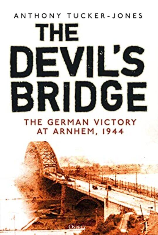 

The Devils Bridge by Anthony Tucker-Jones-Hardcover