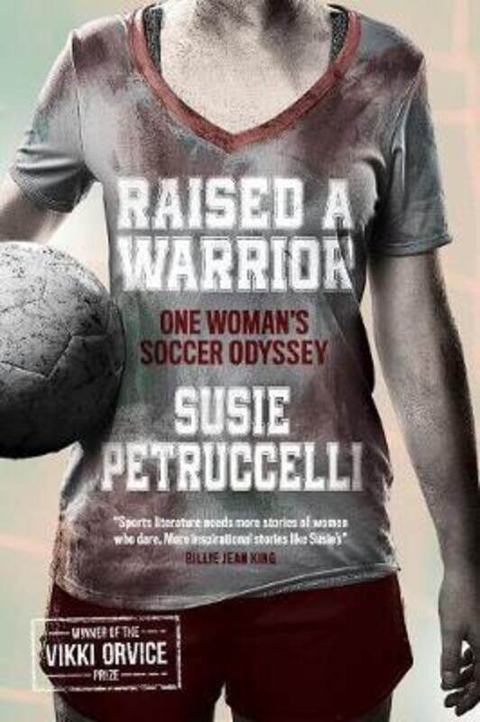 

Raised A Warrior: One Woman's Soccer Odyssey.paperback,By :Petruccelli, Susie