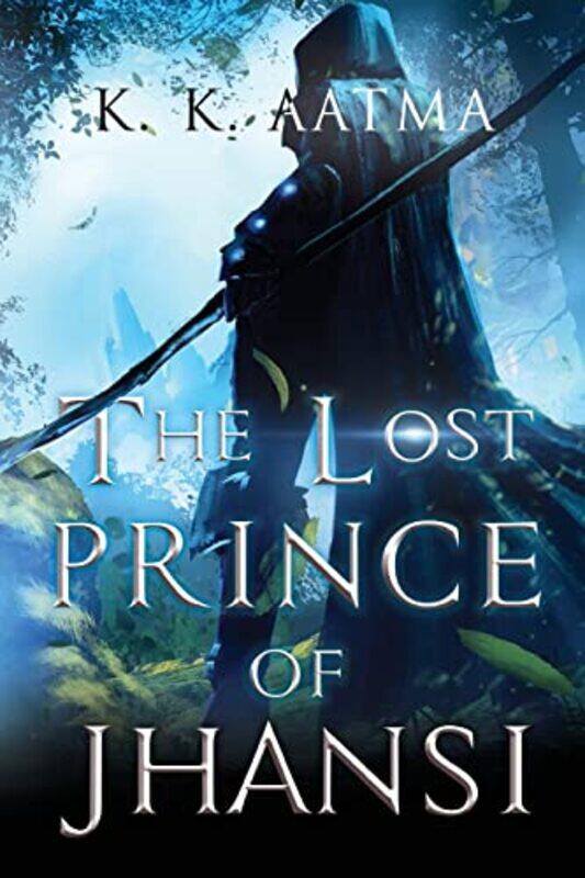 

The Lost Prince of Jhansi by K K Aatma-Paperback
