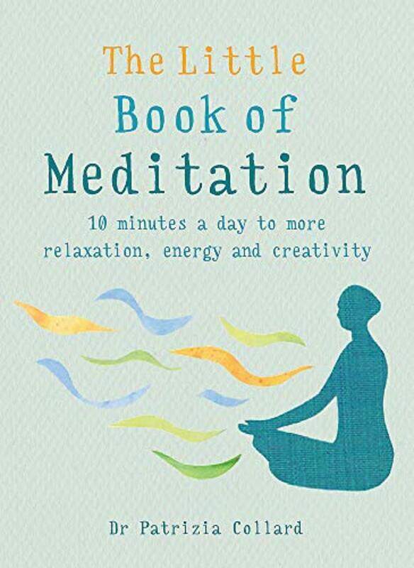 

The Little Book of Meditation: 10 minutes a day to more relaxation, energy and creativity, Paperback Book, By: Dr Patrizia Collard