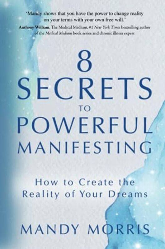 

8 Secrets to Powerful Manifesting by Mandy Morris-Paperback