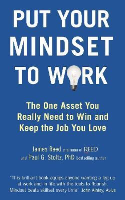 Put Your Mindset to Work: The One Asset You Really Need to Win and Keep the Job You Love.paperback,By :James Reed