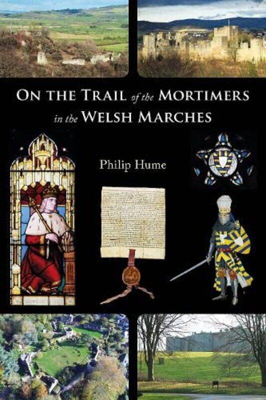 

On the Trail of the Mortimers in the Welsh Marches by Suhita Shirodkar-Paperback