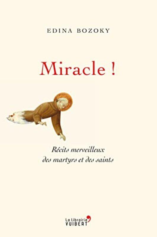 

Miracle ! R cits merveilleux des martyrs et des saints,Paperback by Edina Bozoky