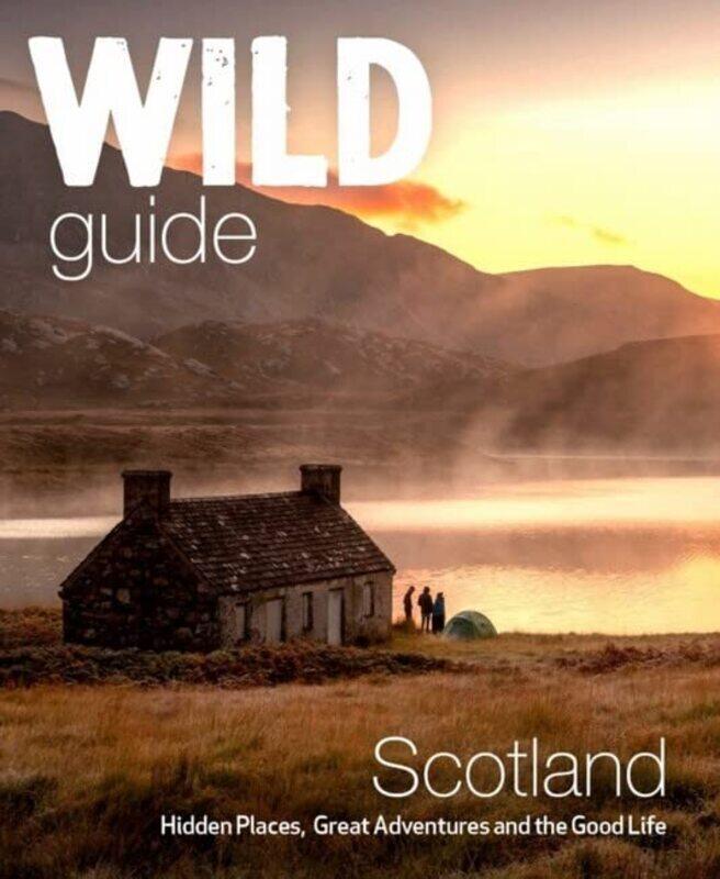 

Wild Guide Scotland: Hidden places, great adventures & the good life including southern Scotland (se , Paperback by Grant, Kimberley - Cooper, David -