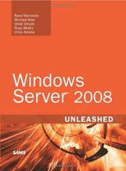 Windows Server 2008 Unleashed, Hardcover Book, By: Rand Morimoto
