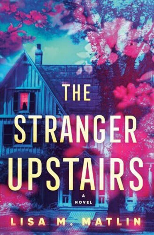 

The Stranger Upstairs A Novel by Matlin, Lisa M. - Hardcover