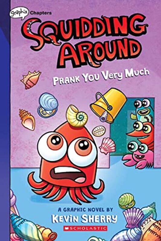 

Prank You Very Much: A Graphix Chapters Book (Squidding Around #3) , Paperback by Kevin Sherry