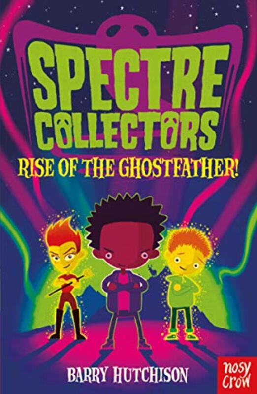 Spectre Collectors: Rise Of The Ghostfather! By Barry Hutchison Paperback