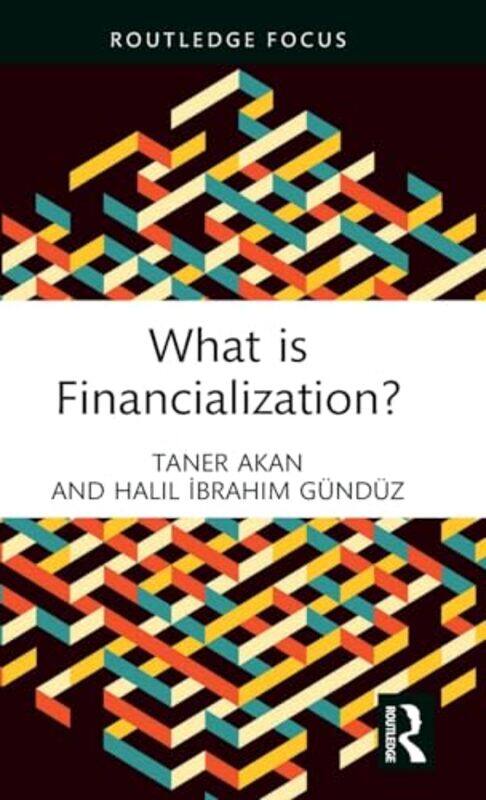 

What is Financialization by Taner AkanHalil Ibrahim Gunduz-Hardcover