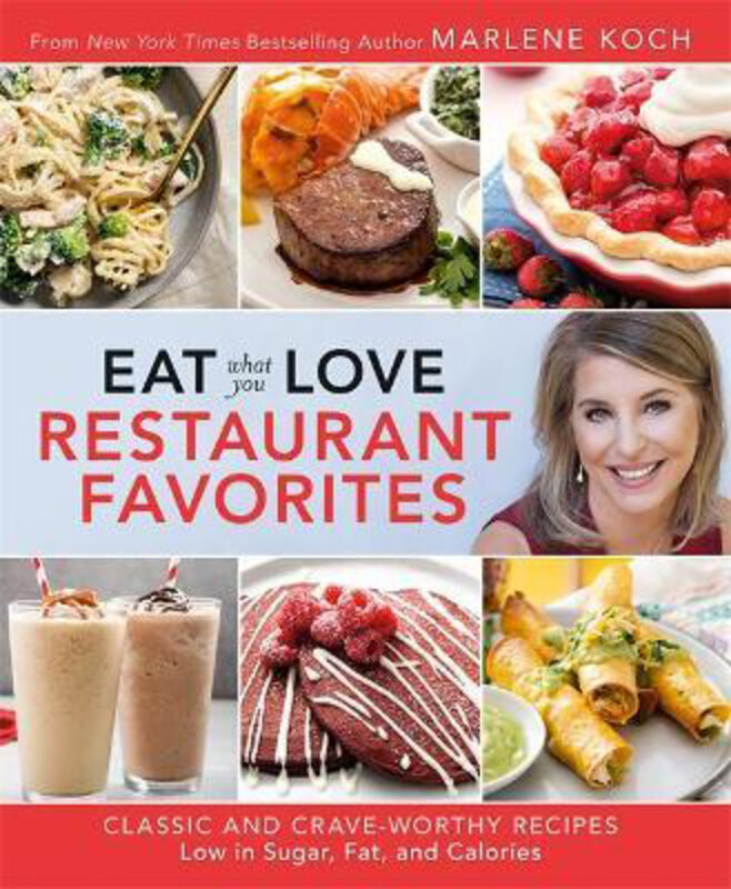 

Eat What You Love: Restaurant Faves: Classic and Crave-Worthy Recipes Low in Sugar, Fat, and Calorie, Hardcover Book, By: Marlene Koch
