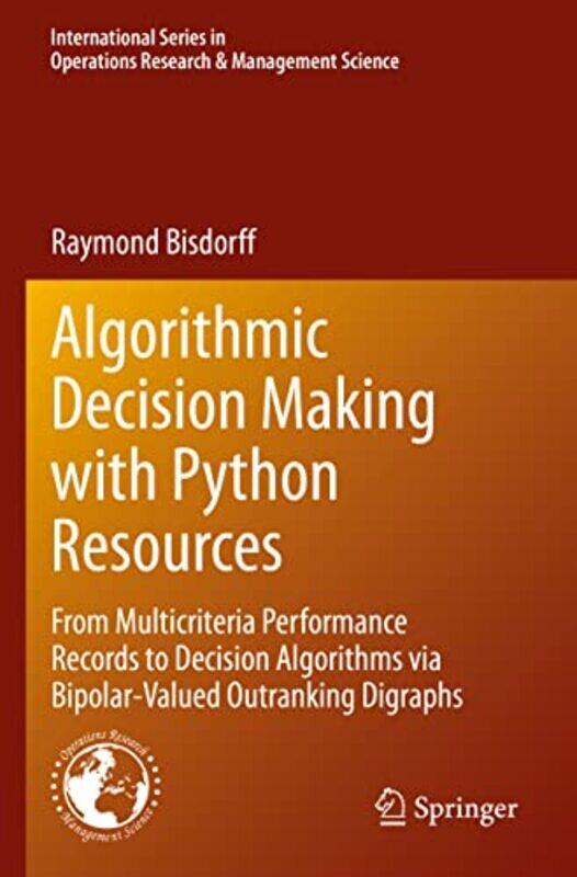 

Algorithmic Decision Making with Python Resources by Raymond Bisdorff-Paperback