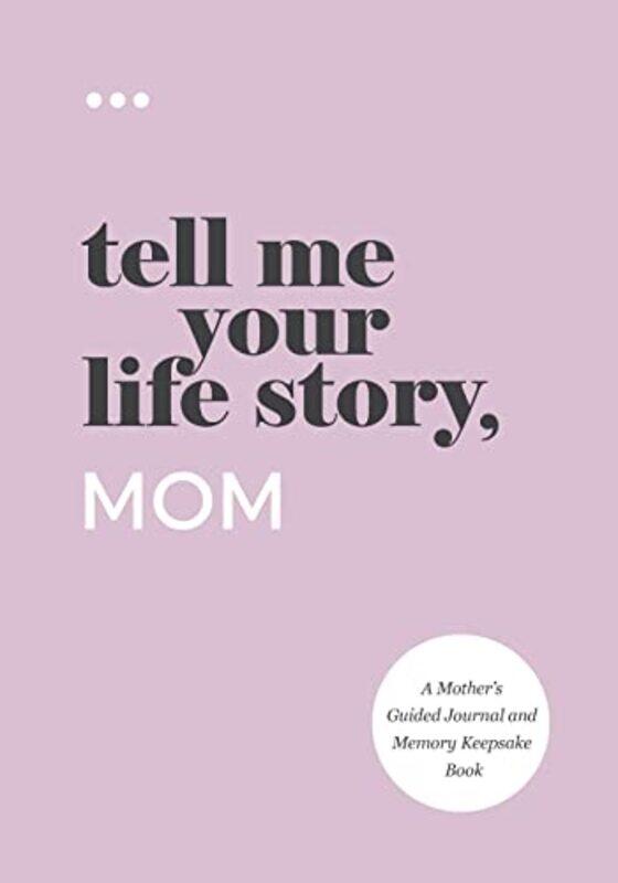 

Tell Me Your Life Story, Mom , Paperback by Questions about Me