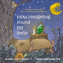 How Hedgehog found his smile by Dorien van t EndeHelen Robinson-Paperback